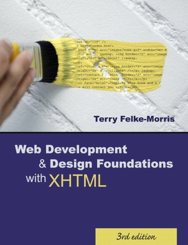 Web Development And Design Foundations With Xhtml by Felke-Morris