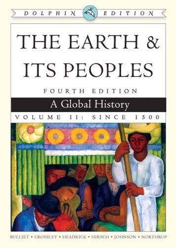 The Earth And Its Peoples Volume 2 by Richard Bulliet