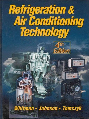 Refrigeration And Air Conditioning Technology by Bill Whitman