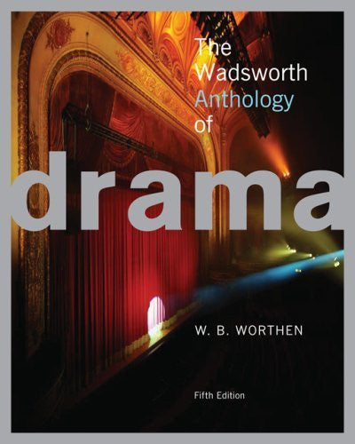 The Wadsworth Anthology of Drama by W B Worthen