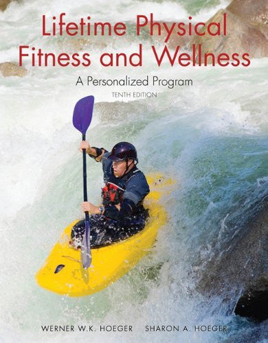 Lifetime Physical Fitness And Wellness by Wener WK Hoeger