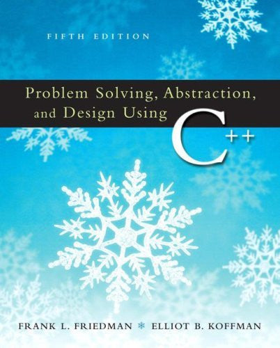 Problem Solving Abstraction And Design Using C++ by Frank L Friedman