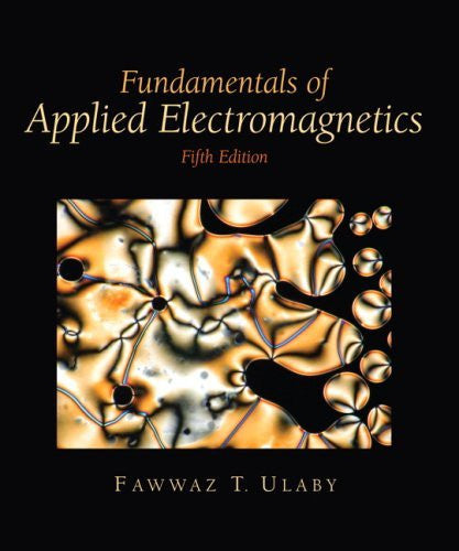 Fundamentals of Applied Electromagnetics by Fawwaz T Ulaby