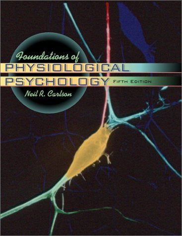 Foundations of Behavioral Neuroscience by Neil R Carlson