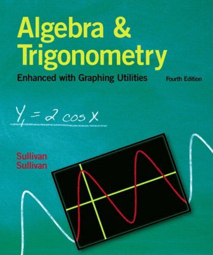 Algebra And Trigonometry Enhanced With Graphing Utilities by Sullivan