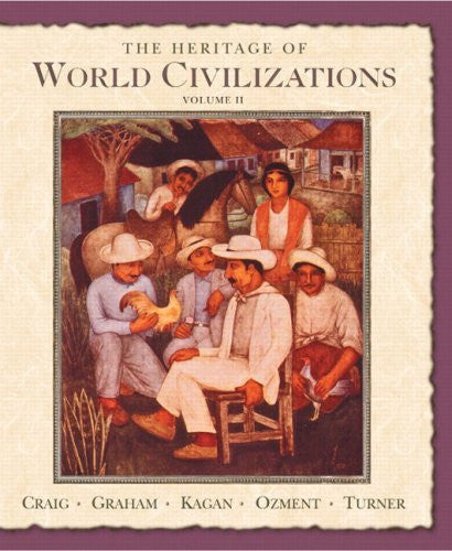 The Heritage of World Civilizations Volume 2 by Albert M Craig