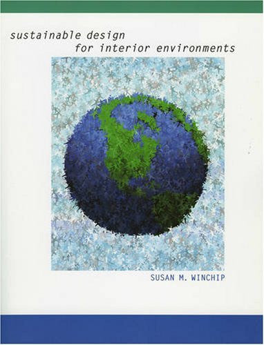 Sustainable Design For Interior Environments by Susan Winchip