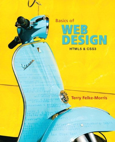Basics Of Web Design by Terry Morris / Felke-Morris