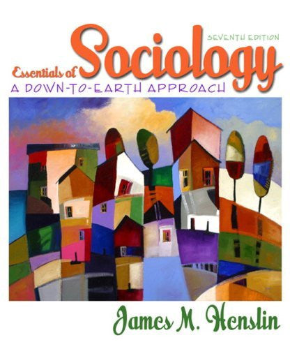 Essentials of Sociology A Down-To-Earth Approach by James M Henslin