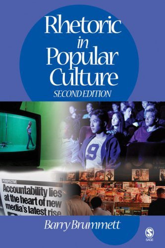 Rhetoric In Popular Culture by Barry S Brummett