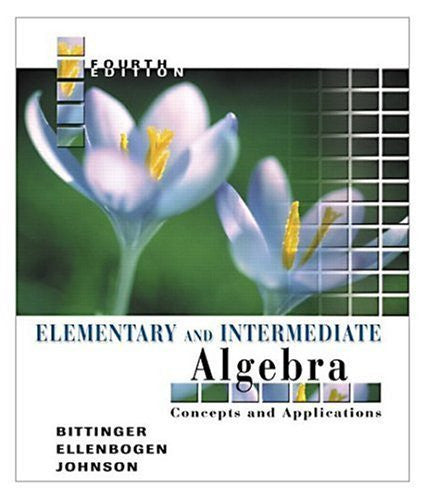 Elementary And Intermediate Algebra Concepts And Applications by