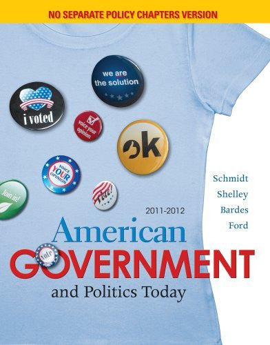 American Government And Politics Today by Steffen W Schmidt