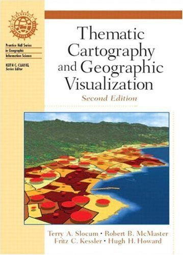 Thematic Cartography And Geographic Visualization by Terry A Slocum
