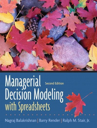 Managerial Decision Modeling With Spreadsheets by Nagraj Balakrishnan