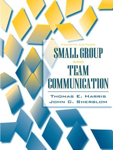 Small Group And Team Communication by Thomas E Harris