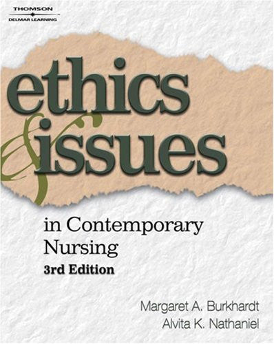 Ethics And Issues In Contemporary Nursing by Margaret A Burkhardt