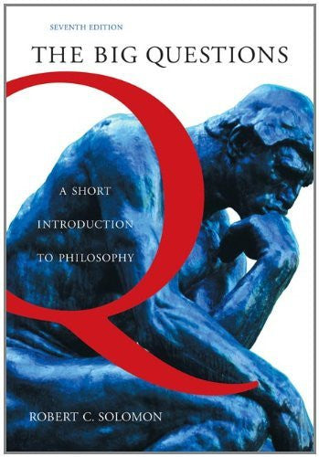 Big Questions A Short Introduction To Philosophy by Solomon