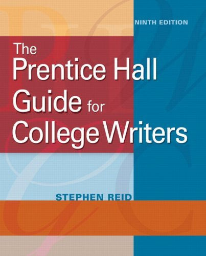 The Prentice Hall Guide For College Writers by Stephen P Reid