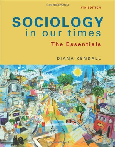 Sociology In Our Times The Essentials by Diana Kendall