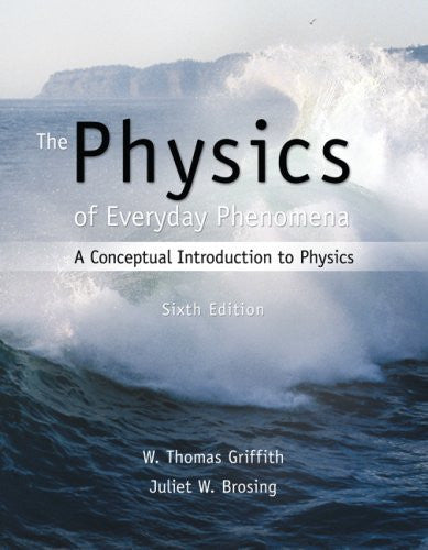 Physics of Everyday Phenomena by W Thomas Griffith