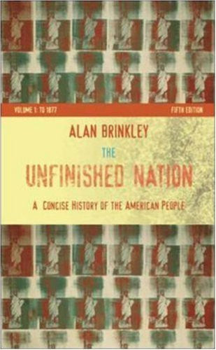 The Unfinished Nation Volume 1 by Alan Brinkley