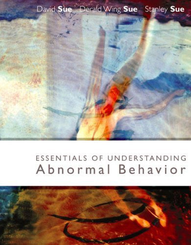 Essentials of Understanding Abnormal Behavior by David Sue