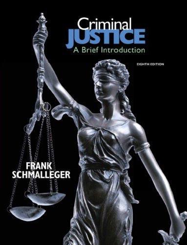 Criminal Justice A Brief Introduction by Frank Schmalleger