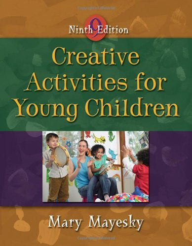 Creative Activities And Curriculum For Young Children by Mary Mayesky