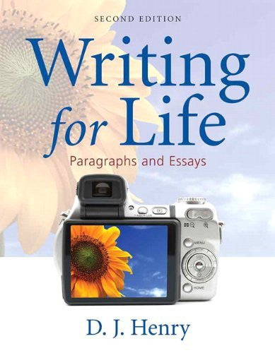 Writing For Life Paragraphs And Essays by D J Henry