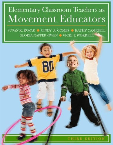 Elementary Classroom Teachers As Movement Educators by Susan Kovar