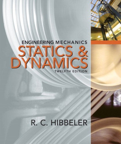 Engineering Mechanics Statics and Dynamics by Russell C Hibbeler