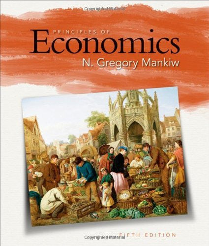 Principles of Economics by N Gregory Mankiw