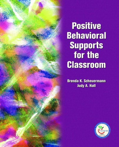 Positive Behavioral Supports For The Classroom by Brenda K Scheuermann