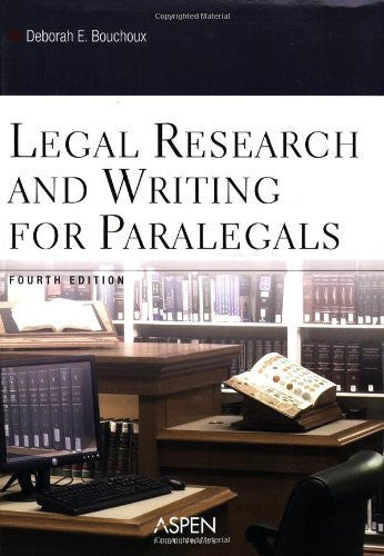 Legal Research And Writing For Paralegals by Deborah E Bouchoux