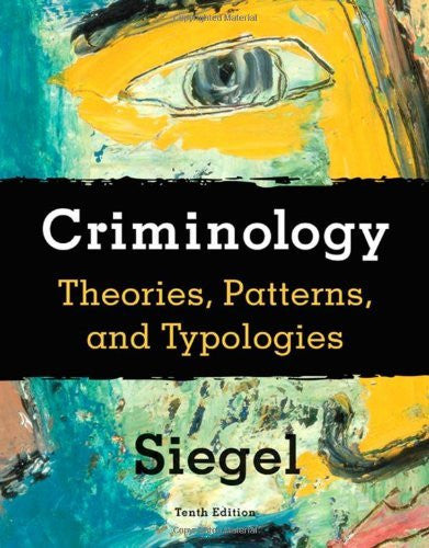 Criminology Theories Patterns And Typologies by Larry J Siegel