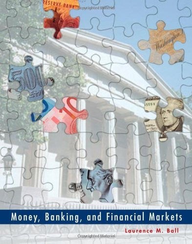 Money Banking And Financial Markets by Laurence Ball