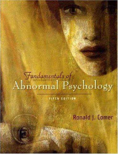 Fundamentals of Abnormal Psychology by Ronald J Comer