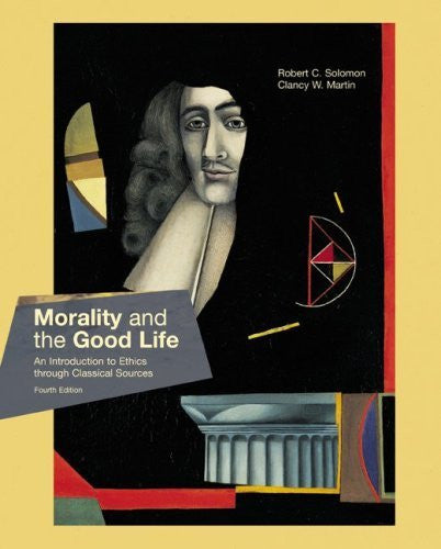 Morality And The Good Life by Robert Solomon