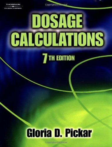 Dosage Calculations by Gloria D Pickar