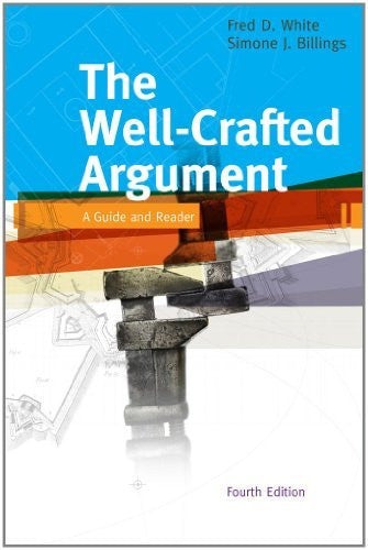 The Well-Crafted Argument by Fred D White