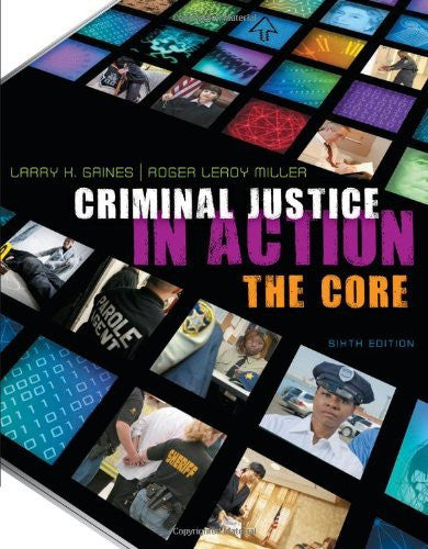 Criminal Justice In Action The Core by Larry K Gaines