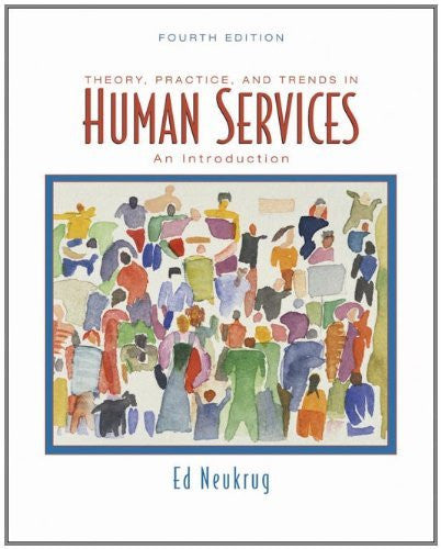Theory Practice And Trends In Human Services by Edward S Neukrug