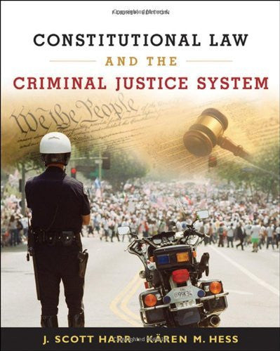 Constitutional Law And The Criminal Justice System by J Scott Harr