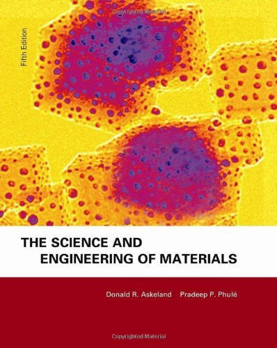 The Science And Engineering of Materials by Donald R Askeland