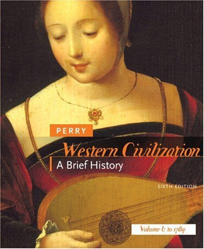 Western Civilization A Brief History Volume 1 by Marvin Perry