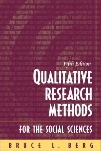 Qualitative Research Methods For The Social Sciences by Bruce L Berg