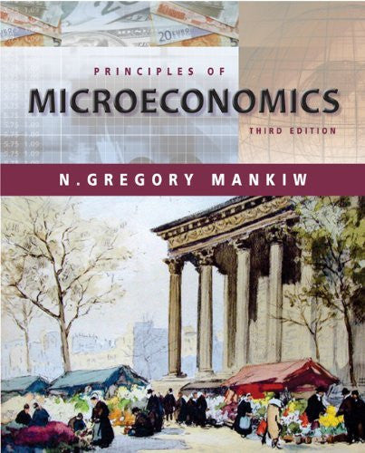 Principles of Microeconomics by N Gregory Mankiw