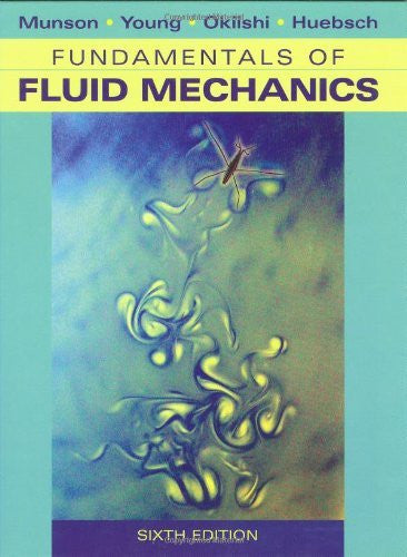 Fundamentals of Fluid Mechanics by Bruce R Munson