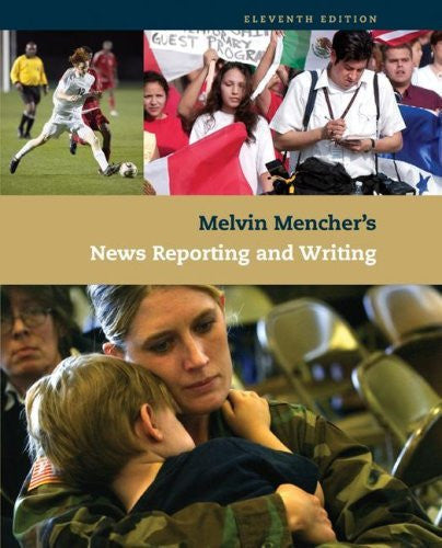 Melvin Mencher's News Reporting And Writing by Melvin Mencher