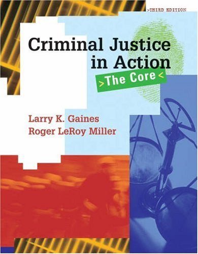 Criminal Justice In Action The Core by Larry K Gaines